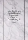 Holy David and His Old English Translators Clear.d: Containing, I . - John Johnson