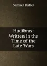 Hudibras: Written in the Time of the Late Wars - Butler Samuel