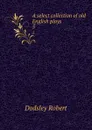 A select collection of old English plays. 5 - Dodsley Robert