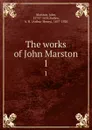 The works of John Marston. 1 - John Marston
