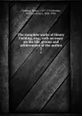 The complete works of Henry Fielding, esq., with an essay on the life, genius and achievement of the author. 3 - Henry Fielding