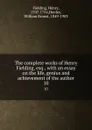 The complete works of Henry Fielding, esq., with an essay on the life, genius and achievement of the author. 10 - Henry Fielding