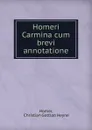 Homeri Carmina cum brevi annotatione - Christian Gottlob Heyne Homer