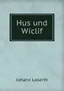 Hus und Wiclif - Johann Loserth