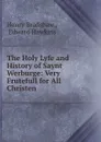 The Holy Lyfe and History of Saynt Werburge: Very Frutefull for All Christen . - Henry Bradshaw