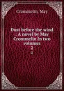 Dust before the wind : A novel by May Crommelin In two volumes. 2 - May Crommelin