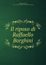 Il riposo di Raffaello Borghini - Raffaello Borghini