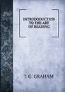 INTRODODUCTION TO THE ART OF READING - J.G. Graham