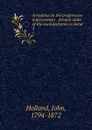 A treatise on the progressive improvement . present state of the manufactures in metal. 3 - John Holland