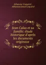 Jean Calas et sa famille: etude historique d.apres les documents originaux . - Athanase Coquerel