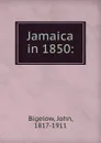 Jamaica in 1850: - John Bigelow