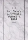 J.w.l. Gleim.s sammtliche Werke: 5-6. Band - Johann Wilhelm Ludewig Gleim