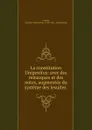 La constitution Unigenitus: avec des remarques et des notes, augmentee du systeme des Jesuites . - Catholic Church Pope Clement XI