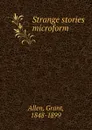 Strange stories microform - Grant Allen