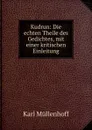 Kudrun: Die echten Theile des Gedichtes, mit einer kritischen Einleitung - Karl Müllenhoff