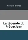 La legende du Pretre Jean - Gustave Brunet
