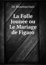 La Folle Jounee ou Le Mariage de Figaro - De Beaumarchais