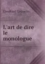 L.art de dire le monologue - Constant Coquelin