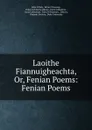 Laoithe Fiannuigheachta, Or, Fenian Poems: Fenian Poems - John O'Daly