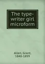 The type-writer girl microform - Grant Allen