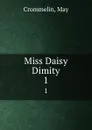 Miss Daisy Dimity. 1 - May Crommelin