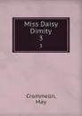Miss Daisy Dimity. 3 - May Crommelin