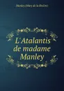 L.Atalantis de madame Manley - Manley Mary de la Rivière