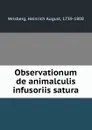 Observationum de animalculis infusoriis satura - Heinrich August Wrisberg