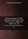 Sessional papers of the Dominion of Canada 1920. 56, no.9, pt.2, Sessional Papers no. 30 - Canada. Parliament