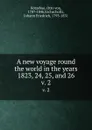 A new voyage round the world in the years 1823, 24, 25, and 26. v. 2 - Otto von Kotzebue