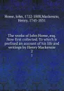 The works of John Home, esq. Now first collected. To which is prefixed an account of his life and writings by Henry Mackenzie. 2 - John Home