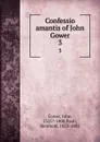 Confessio amantis of John Gower. 3 - John Gower