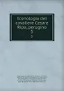 Iconologia del cavaliere Cesare Ripa, perugino. 5 - Cesare Ripa
