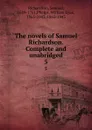 The novels of Samuel Richardson. Complete and unabridged. 5 - Samuel Richardson