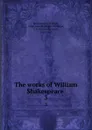 The works of William Shakespeare . 3 - William Shakespeare