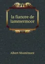 la fiancee de lammermoor - Albert Montémont