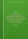 La verdadera Guanahani de Colon: Memoria comunicada a la Facultad de Humanidades - Francisco Adolfo de Varnhagen