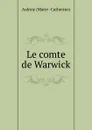 Le comte de Warwick - Marie-Catherine Aulnoy