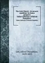 The Irish Church : its present condition: its future prospects. Talbot Collection of British Pamphlets - Alfred Theophilus Lee