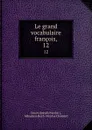 Le grand vocabulaire francois,. 12 - Joseph Nicolas Guyot