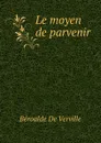 Le moyen de parvenir - Béroalde de Verville