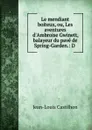 Le mendiant boiteux, ou, Les aventures d.Ambroise Gwinett, balayeur du pave de Spring-Garden.: D . - Jean-Louis Castilhon