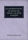 Le paratonnerre: Le peine du talion, Le pied d.argile - Charles de Bernard