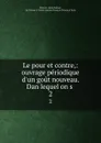 Le pour et contre,: ouvrage periodique d.un gout nouveau. Dan lequel on s . 2 - abbé Prévost