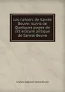 Les cahiers de Sainte Beuve: suivis de Quelques pages de litt erature antique de Sainte Beuve. - Sainte-Beuve Charles Augustin
