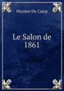 Le Salon de 1861 - Maxime Du Camp