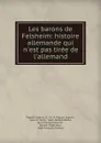 Les barons de Felsheim: histoire allemande qui n.est pas tiree de l.allemand - G. Ch. A. Pigault Lebrun Pigault-Lebrun