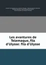 Les avantures de Telemaque, fils d.Ulysse: fils d.Ulysse - François de Salignac de La Mothe-Fénelon