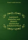 Lateinisch-deutsches und deutsch-lateinisches Schulworterbuch - Friedrich Adolph Heinichen