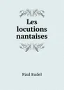 Les locutions nantaises - Paul Eudel